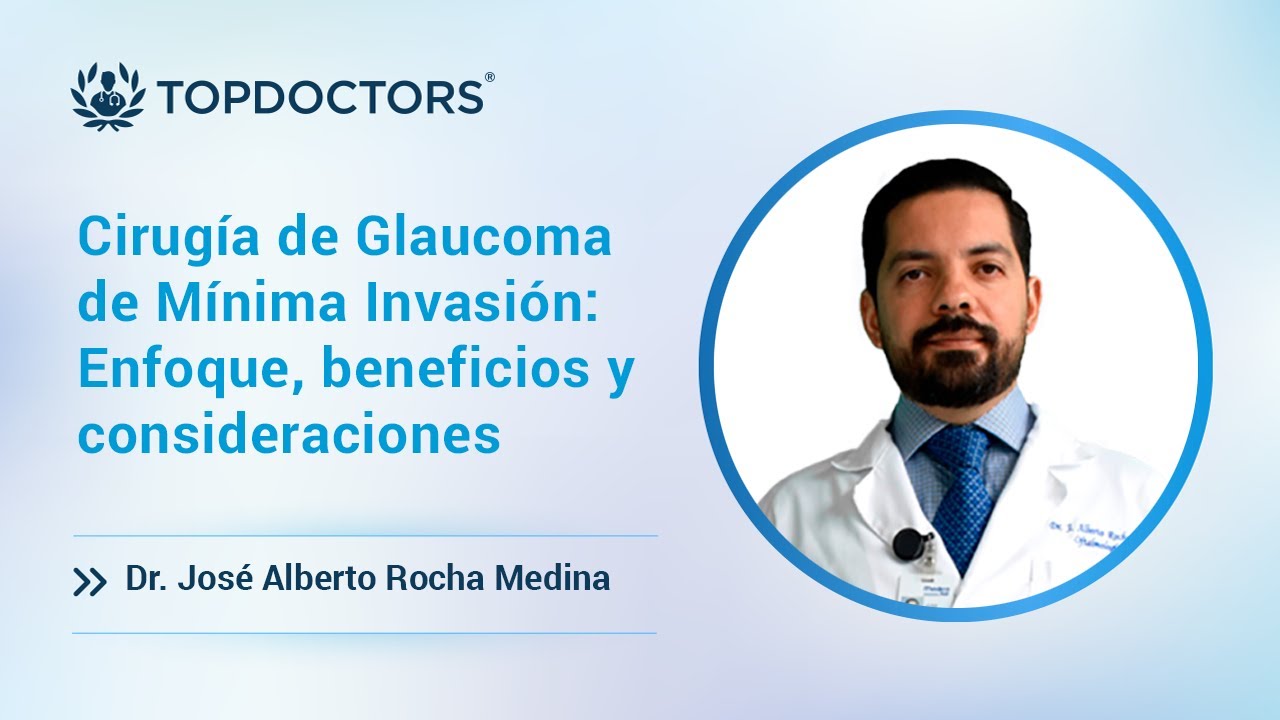 Cirugía de Glaucoma de Mínima Invasión: Enfoque, beneficios y consideraciones para pacientes