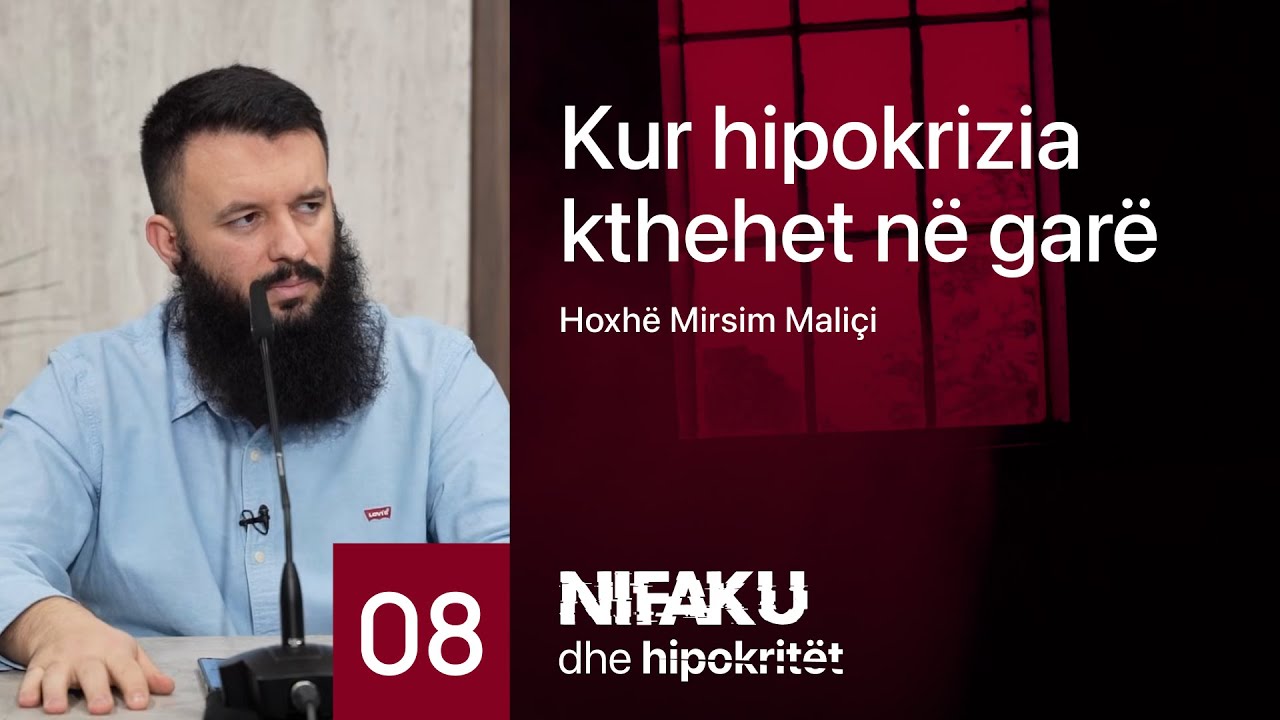 08. Kur hipokrizia kthehet në garë - Hoxhë Mirsim Maliçi