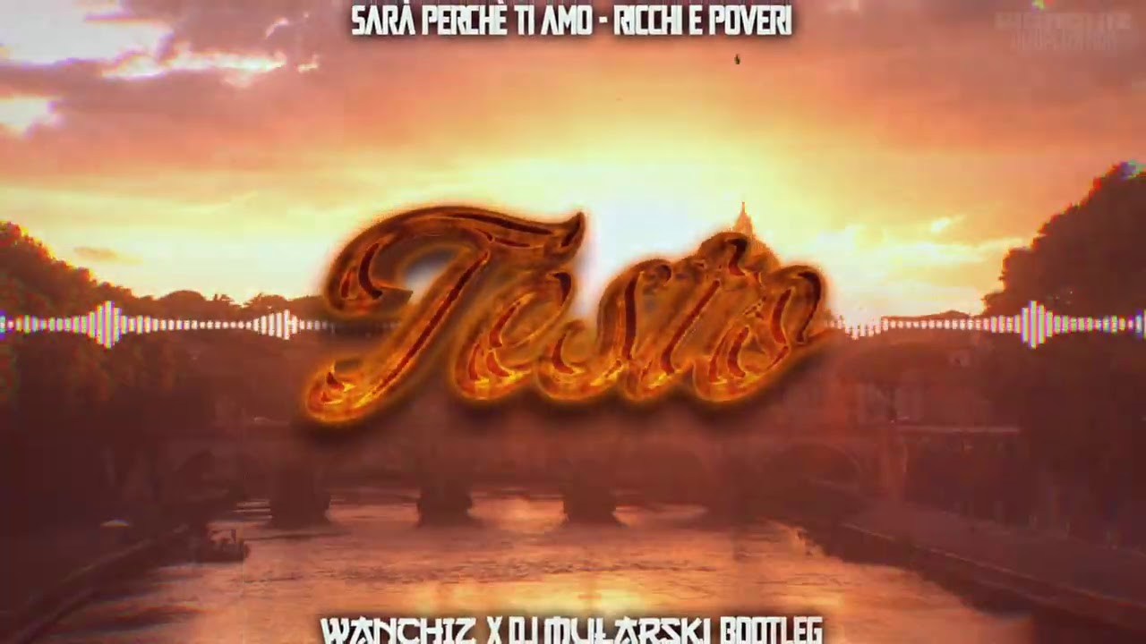 Sarà perchè ti amo - Ricchi e poveri - testo (WANCHIZ x Dj Mularski Bootleg)