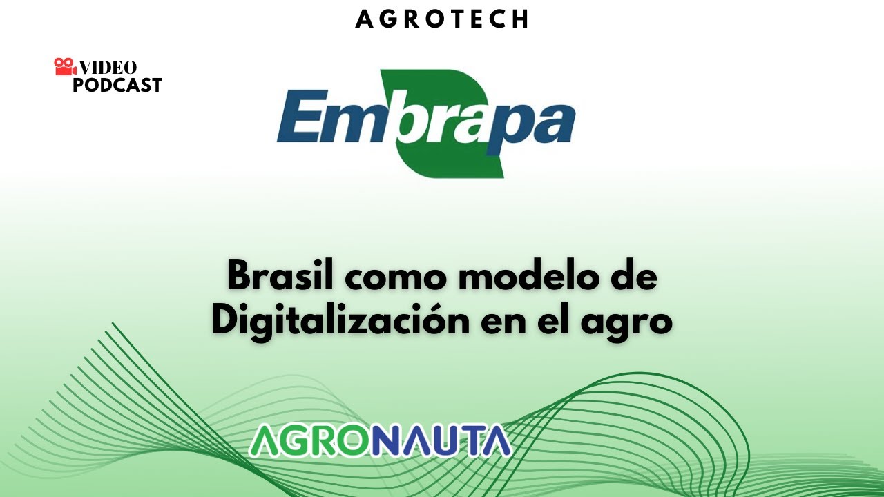 Episodio 2 T5: EMBRAPA Brasil como modelo de Digitalizaci&oacute;n en el Agro