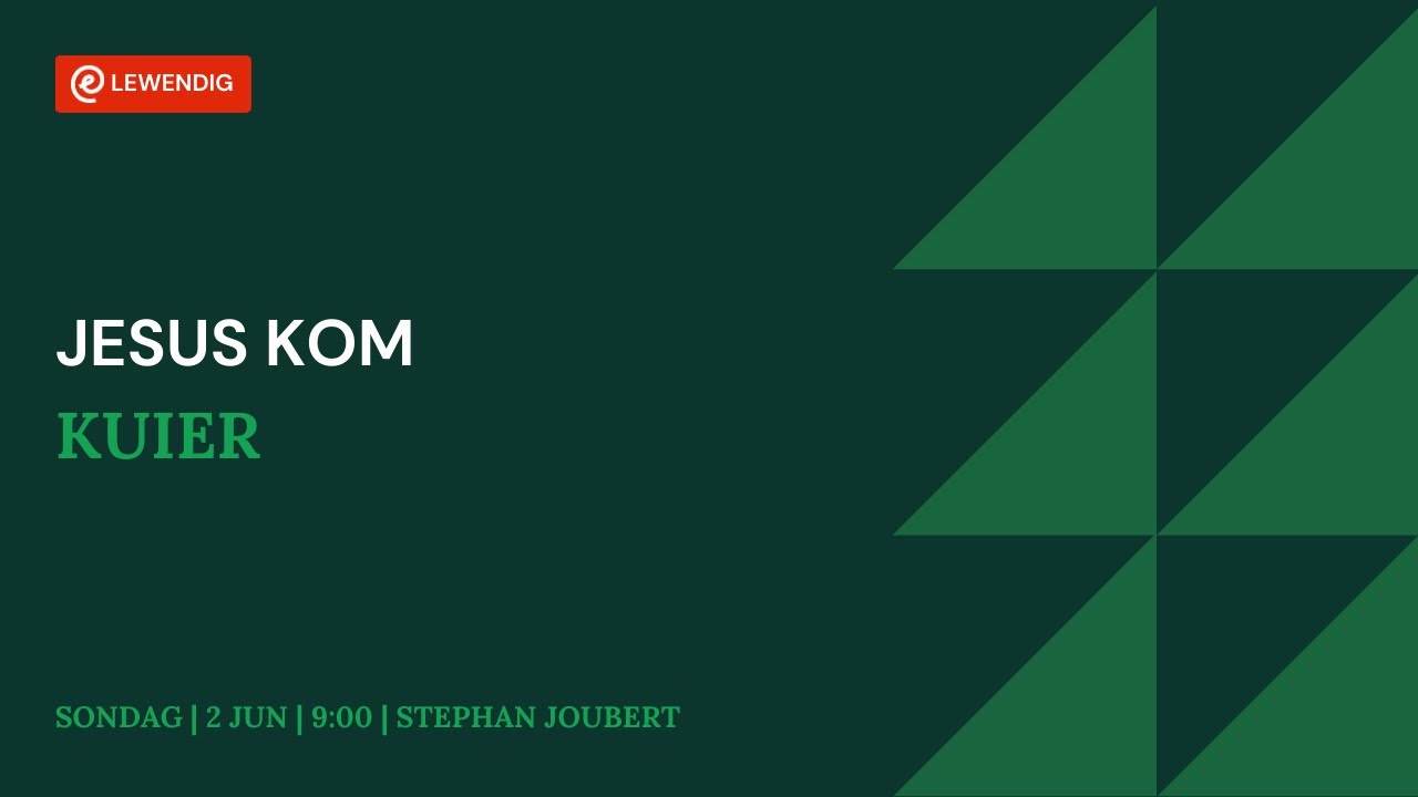 Jesus kom kuier [2 Junie 2024]