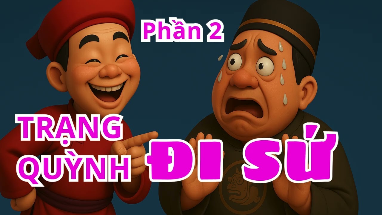 Trạng Quỳnh Đi Sứ – Cuộc Đối Đầu Đầy Mưu Mẹo Khiến Đối Phương Phải Bó Tay! Phần 2