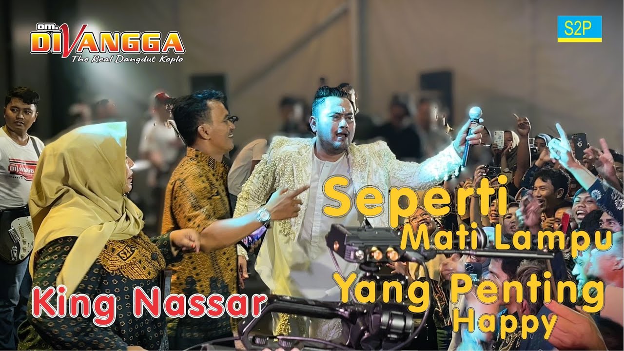 SEPERTI MATI LAMPU  | YANG PENTING HAPPY |  NASSAR | OM.DIVANGGA