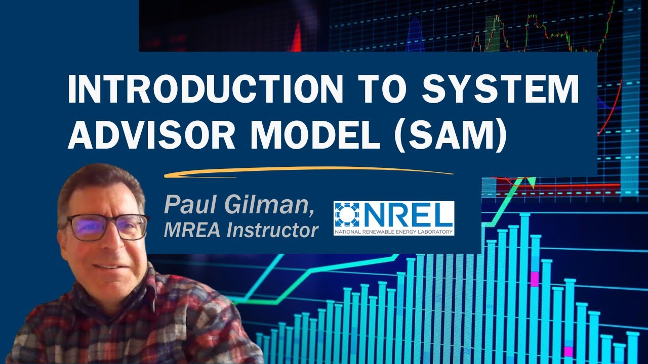 Introduction to the System Advisor Model (SAM): a Guide by Paul Gilman
