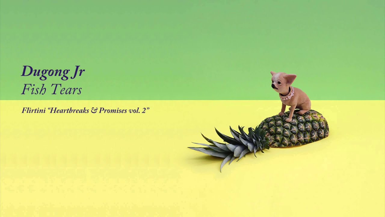 Dugong Jr - Fish Tears (Flirtini: Heartbreaks & Promises vol. 2)