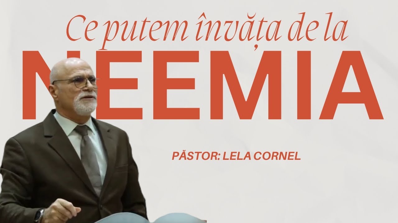 Ce putem învăța de la Neemia | Lela Cornel