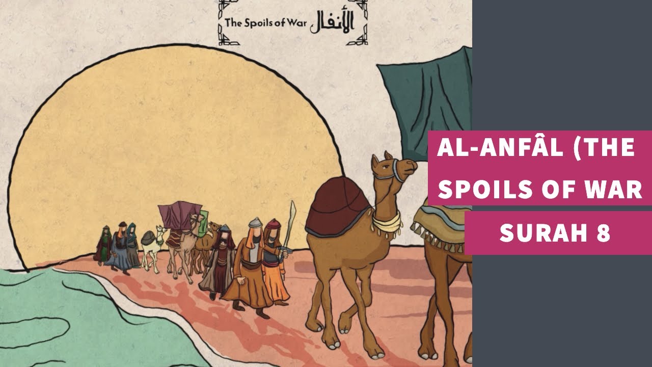Surah 8: Surah Al-Anf&acirc;l (The Spoils of War) - سورة الأنفال