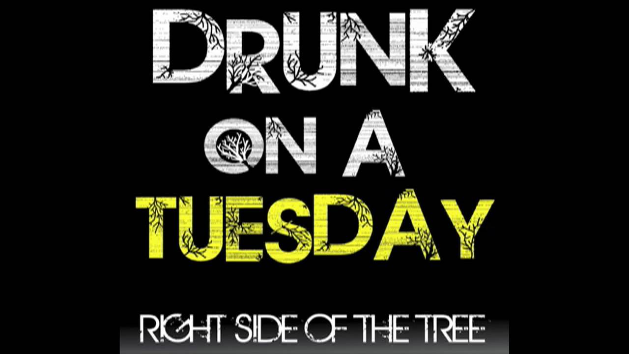 Drunk On A Tuesday (Uncut) - by Right Side of the Tree (ALBUM ON ITUNES NOW!)