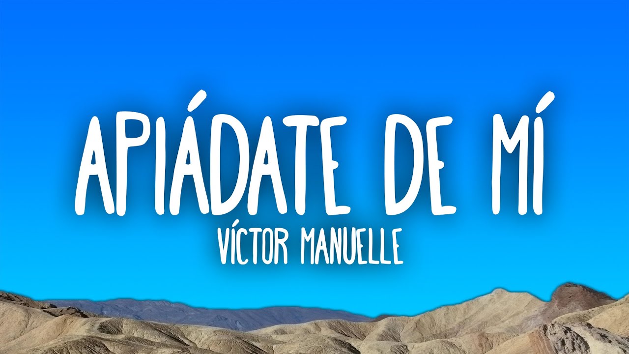 V&iacute;ctor Manuelle - Api&aacute;date de Mi