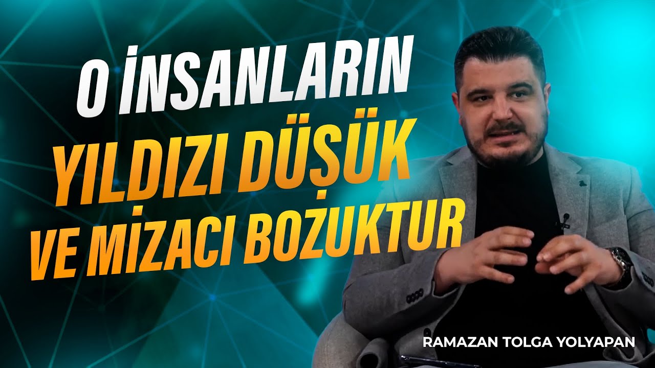Yıldızınız Düşük ve Mizacınız Bozuksa... | Ramazan Tolga Yolyapan