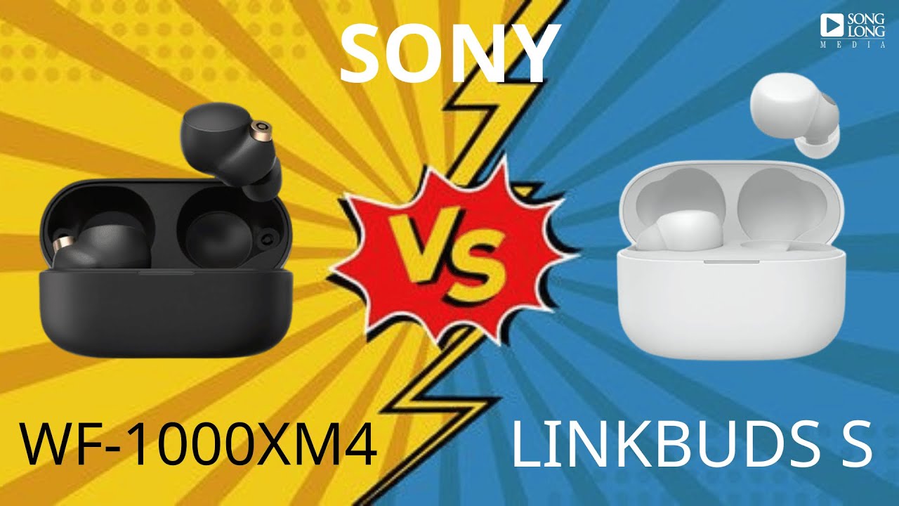So sánh Sony WF-1000XM4 vs Sony Linkbuds S - Chọn chất âm hay ưu tiên sự thoải mái!