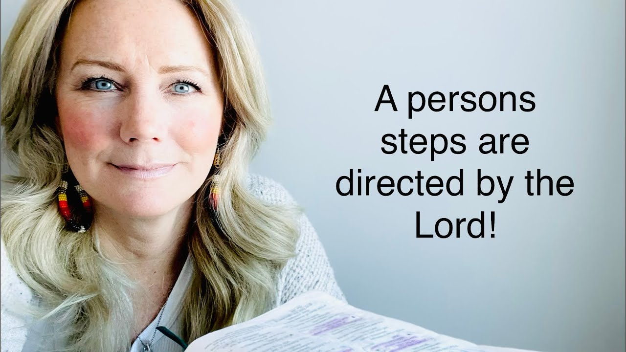 A persons steps are directed by the Lord! // Proverbs chapter 19-20