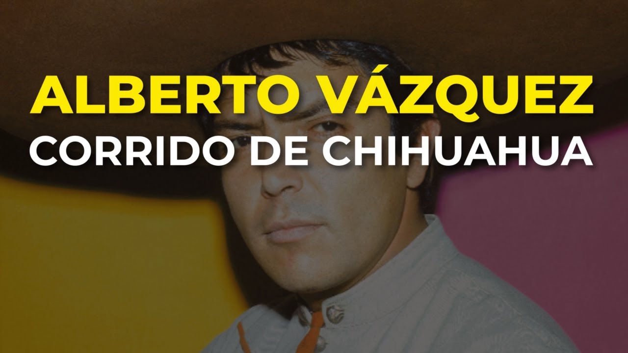 Alberto Vázquez - Corrido de Chihuahua (Audio Oficial)