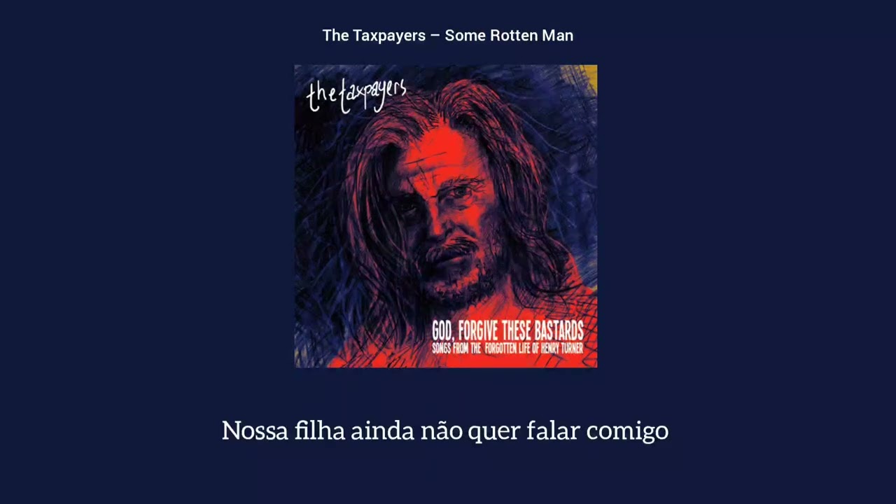 The Taxpayers &ndash; Some Rotten Man (Tradu&ccedil;&atilde;o/Legendado)