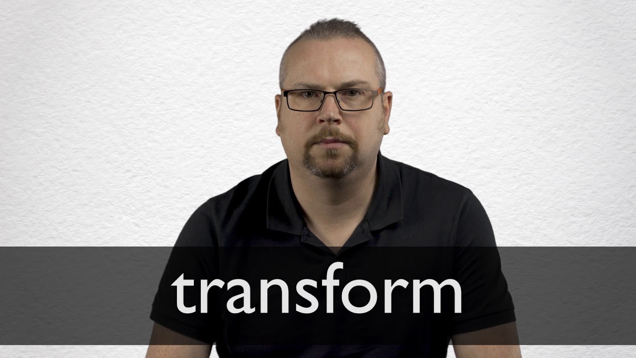 How to pronounce TRANSFORM in British English