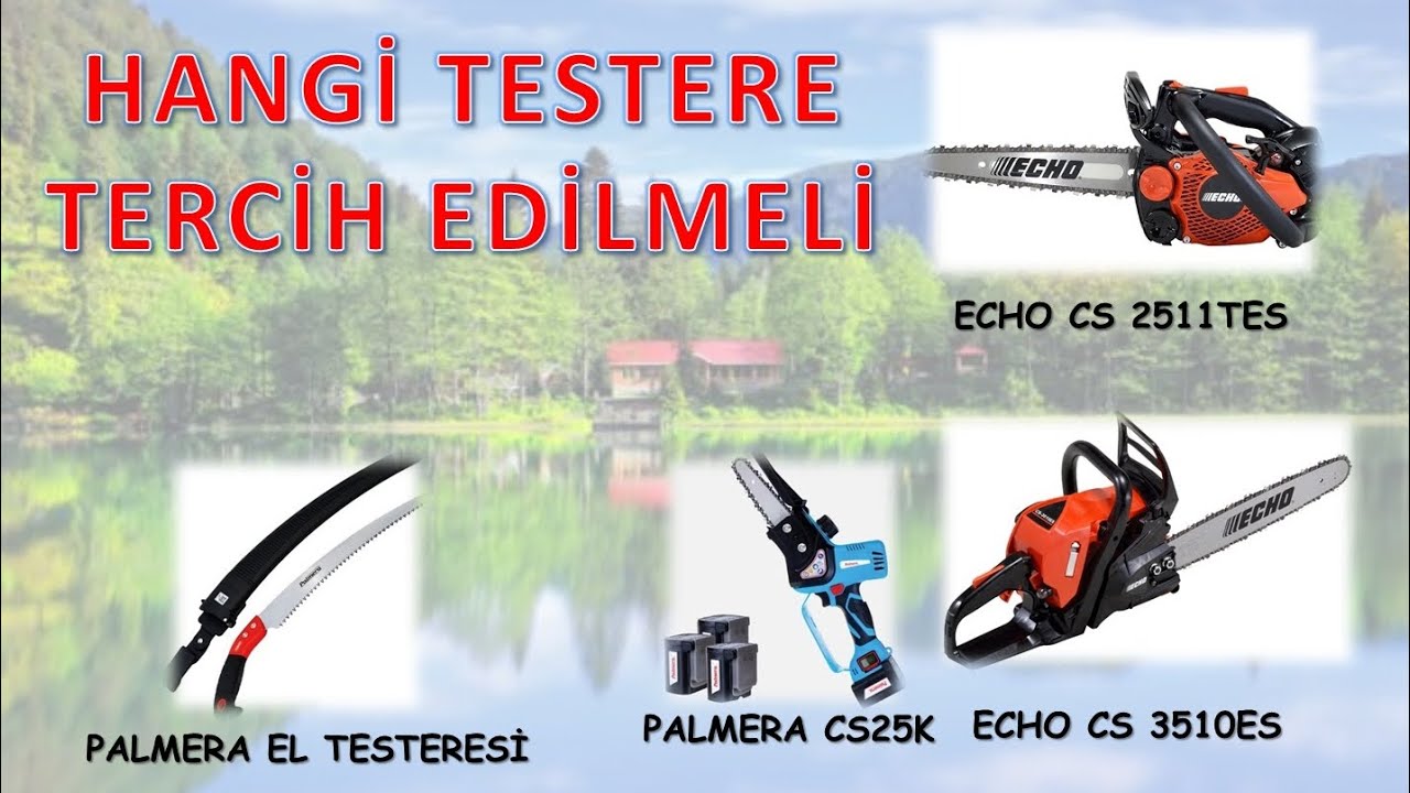 ECHO CS2511TES, ECHO CS3510ES, PALMERA CS25K, PALMERA EL TESTERESİ | HANGİSİ KULLANILMALIDIR?