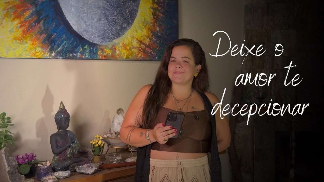DEIXE O AMOR TE DECEPCIONAR