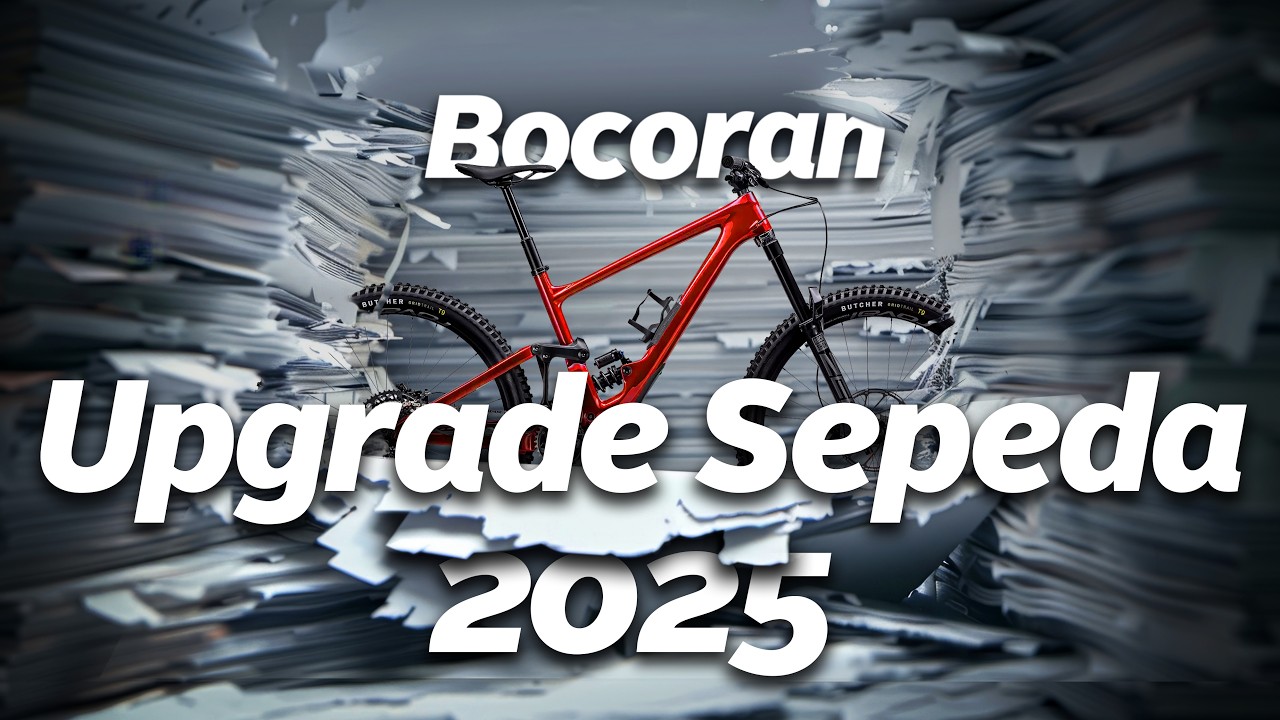 Jangan Upgrade Sepeda Sebelum Simak Bocoran ini!
