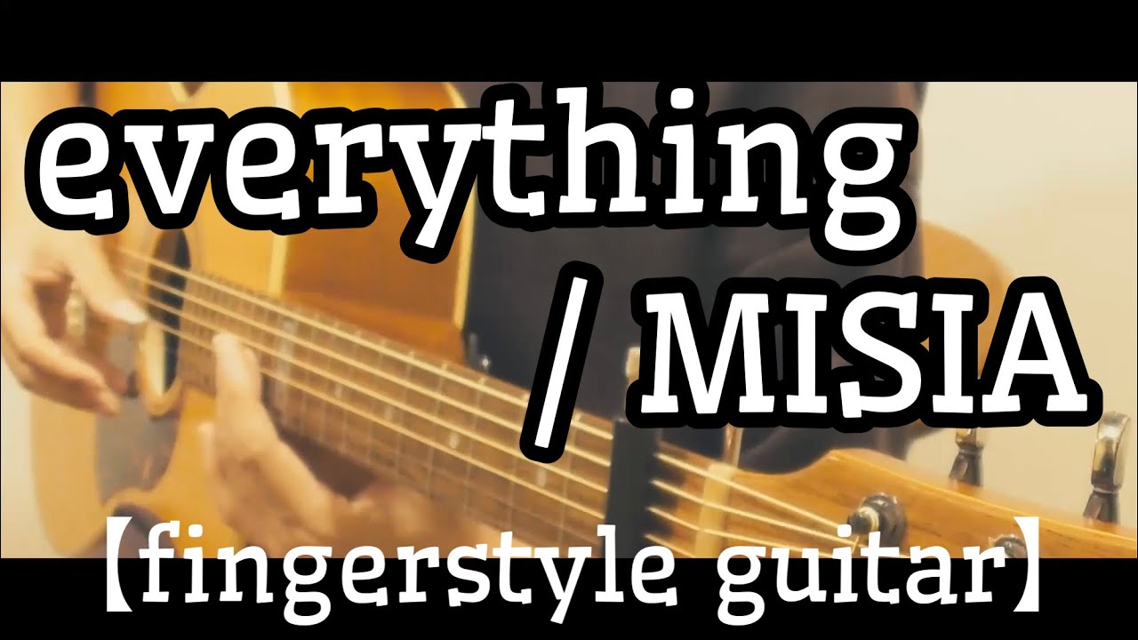 everything / MISIA cover. (fingerstyle guitar) arranged by Yossie(ヨッシー)