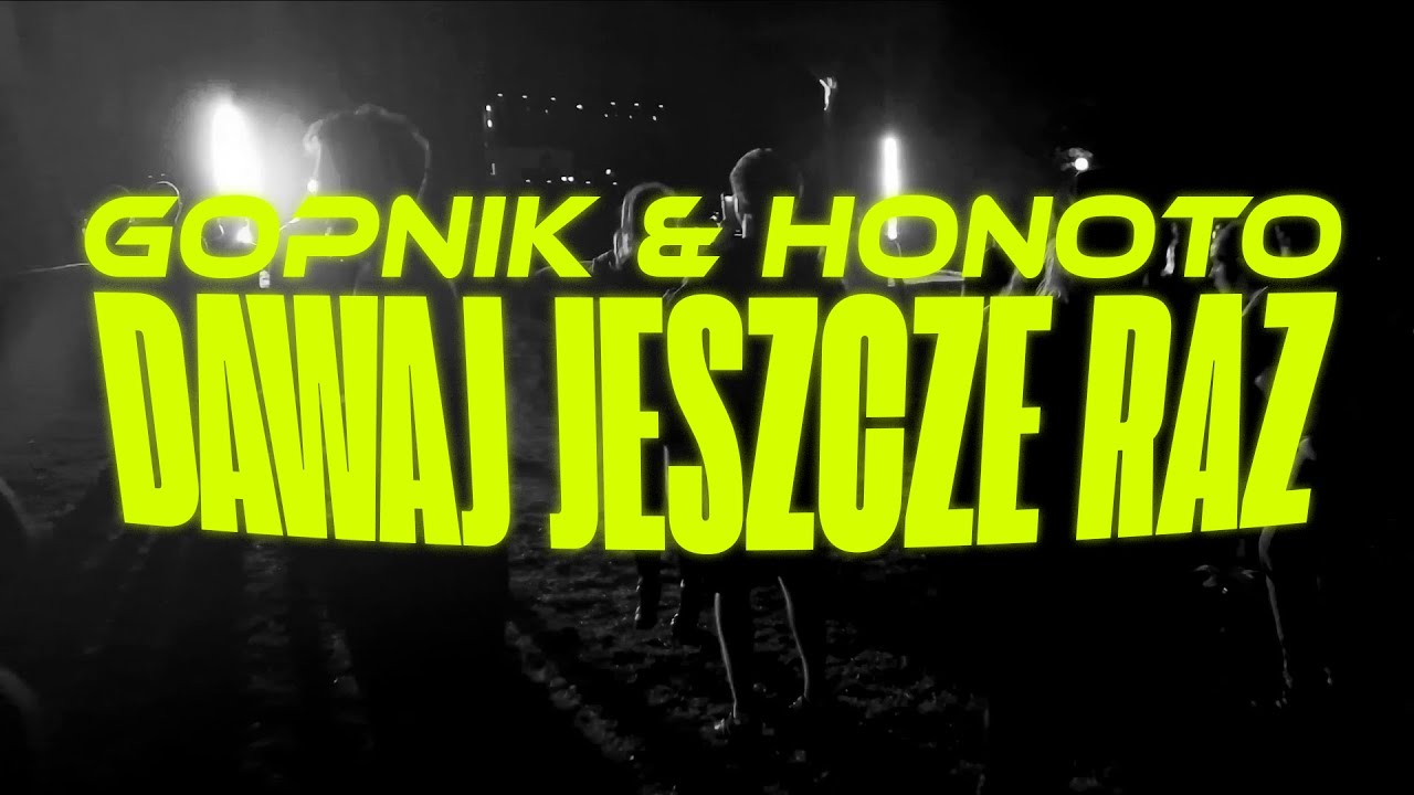 Gopnik & HoNoTo - Dawaj Jeszcze Raz