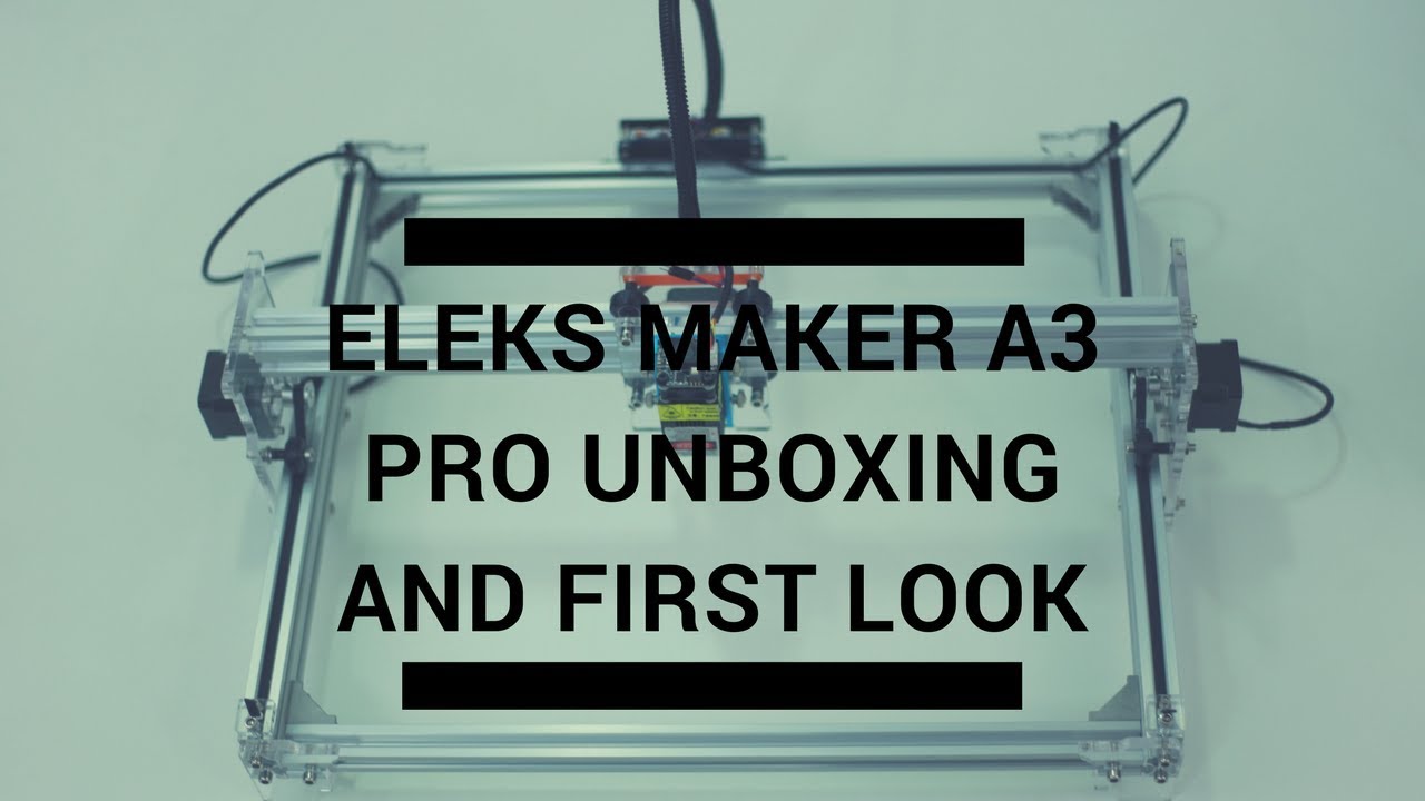 Eleksmaker A3 Pro Laser Engraver Unboxing and Assembly