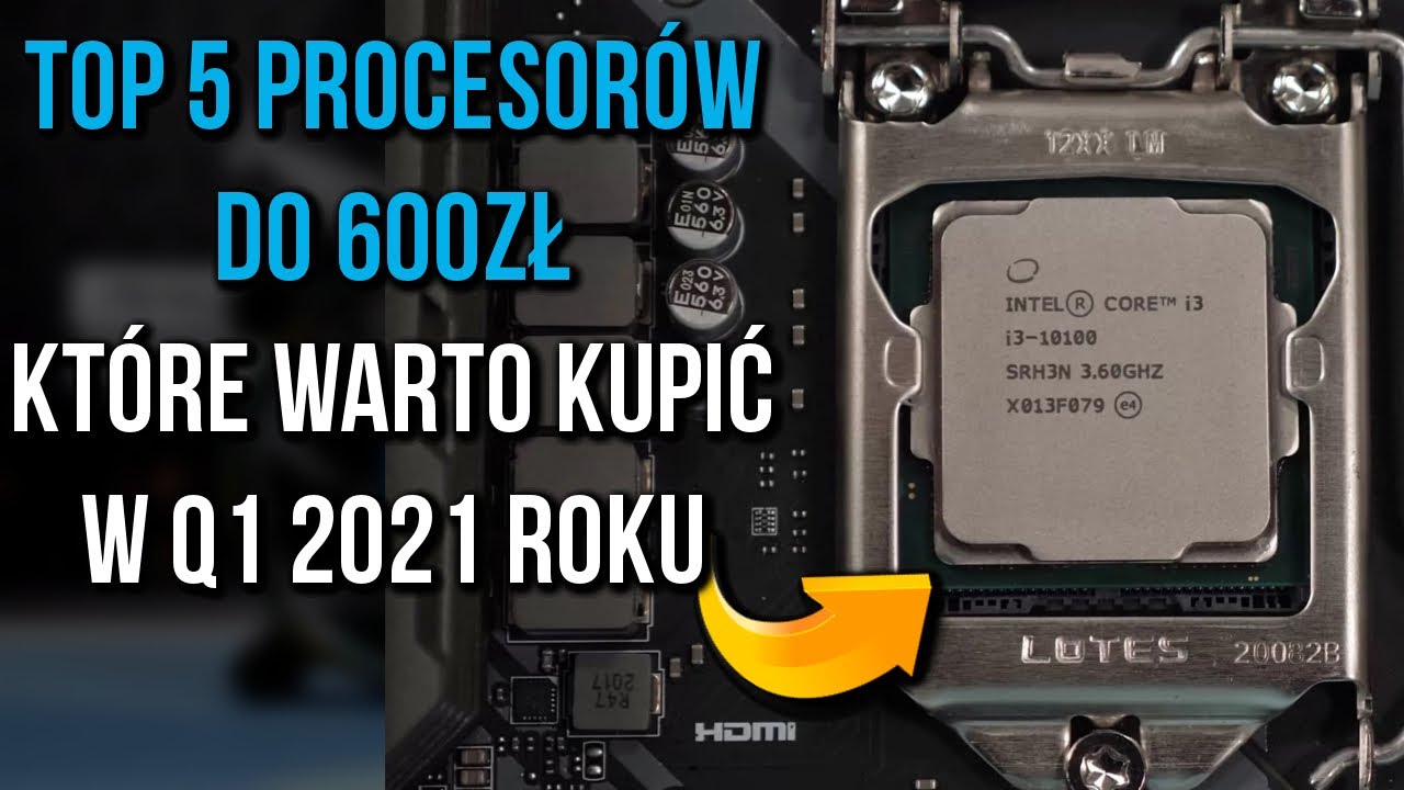 👉🏻 TOP 5 PROCESOR&Oacute;W DO 600ZŁ - Q1 2021 | No prawie 5... 🤦&zwj;♂️