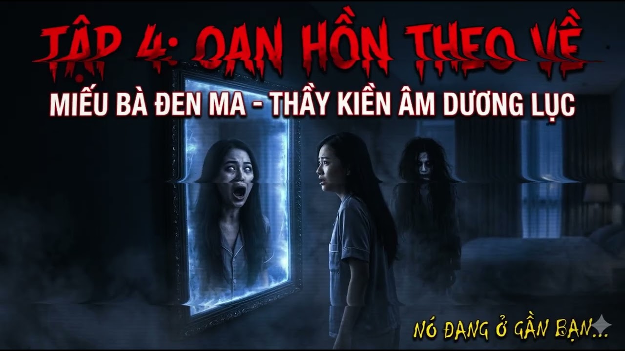 THẦY KIỀN ÂM DƯƠNG LỤC - MIẾU BÀ ĐEN TẬP 4