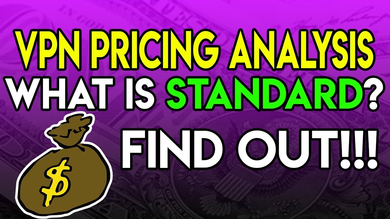 What is the Standard VPN Cost? Which VPNs are Expensive?