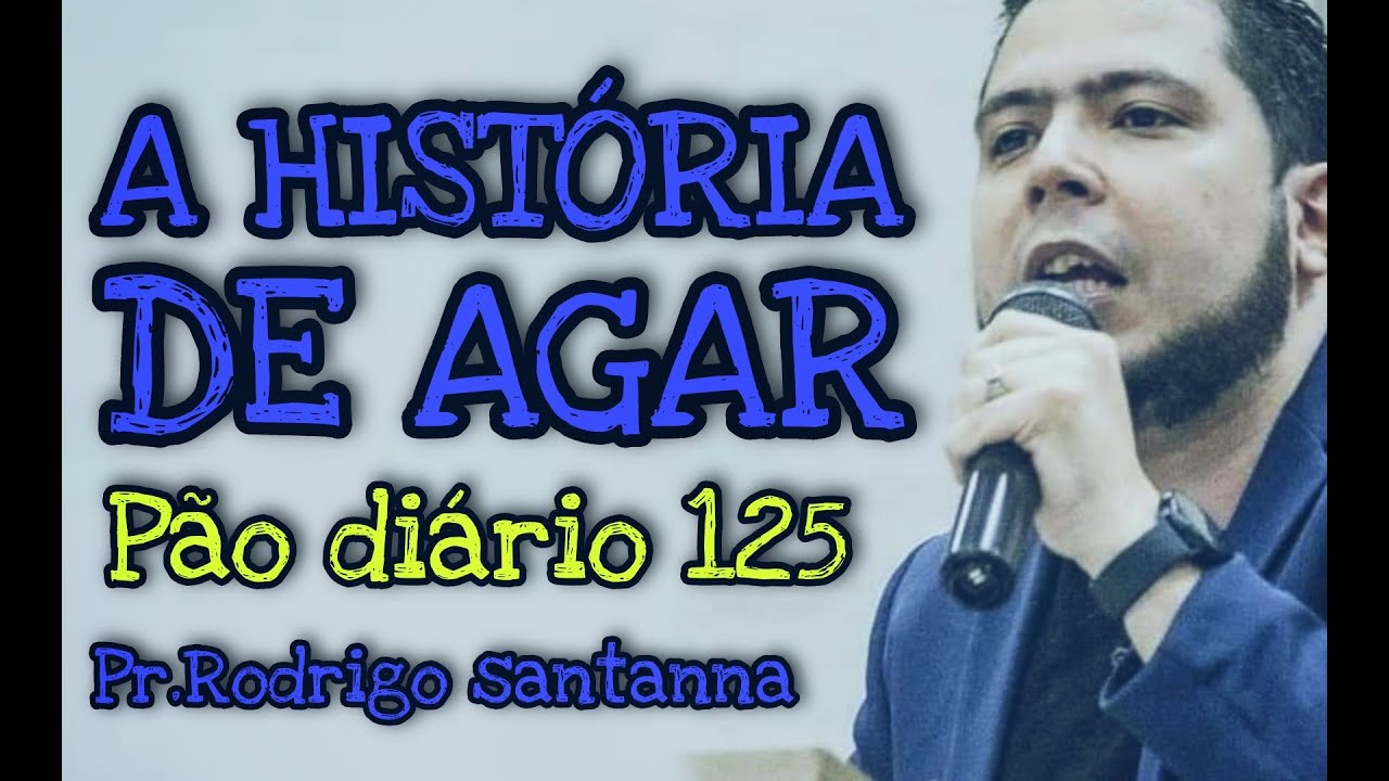 PÃO DIÁRIO 125  | A HISTÓRIA DE AGAR | PR.RODRIGO SANTANNA
