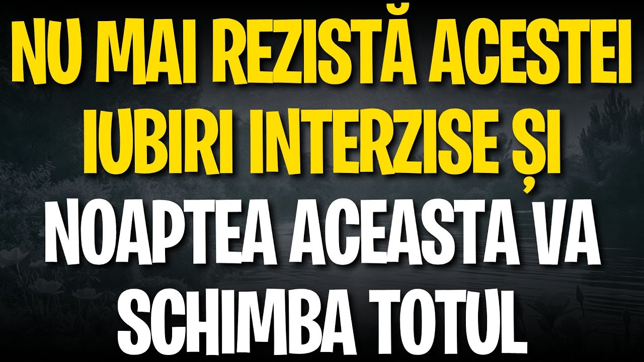 Nu mai rezistă acestei iubiri INTERZISE și noaptea aceasta va schimba totul