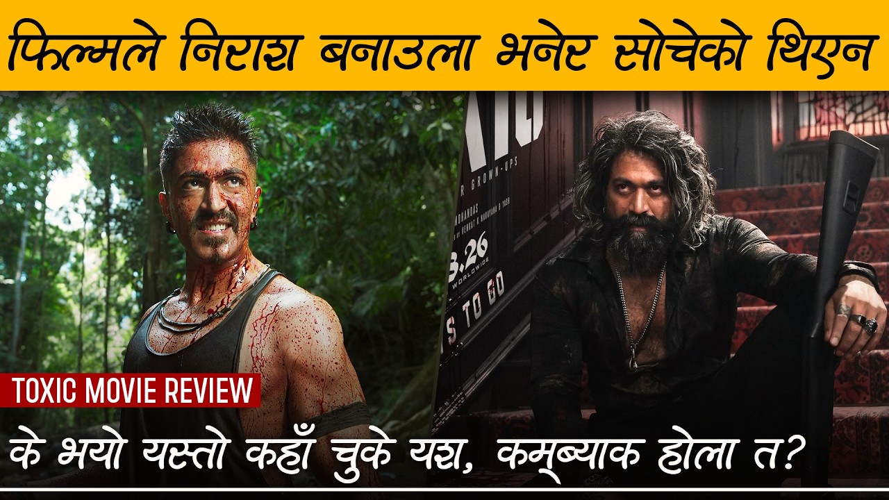 Toxic - Movie Review by Review Nepal | Rocking Star Yash | Nayanthara, Kiara Advani