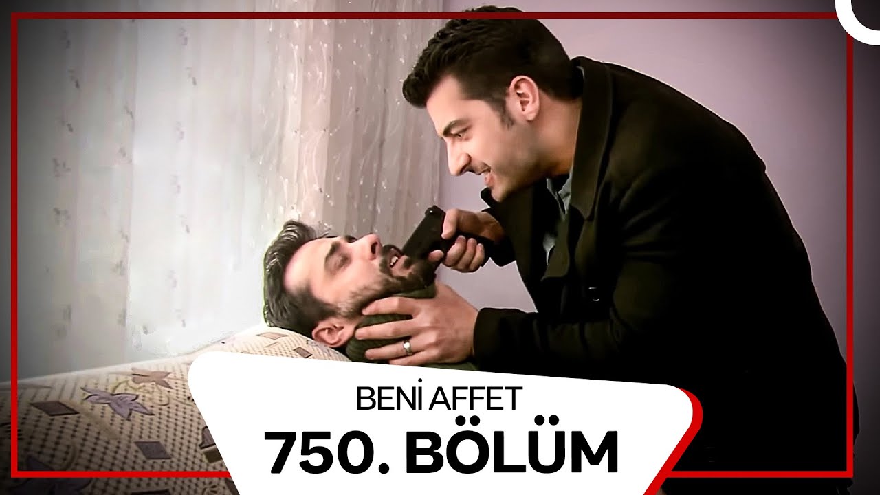 Beni Affet 750.  Bölüm