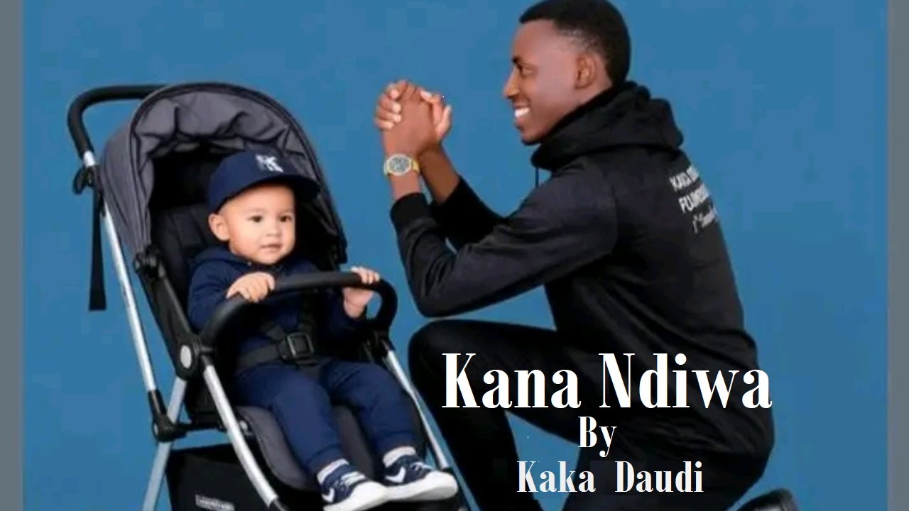 KAKA DAUDI~ KANA NDIWA OFFICIAL LYRICS