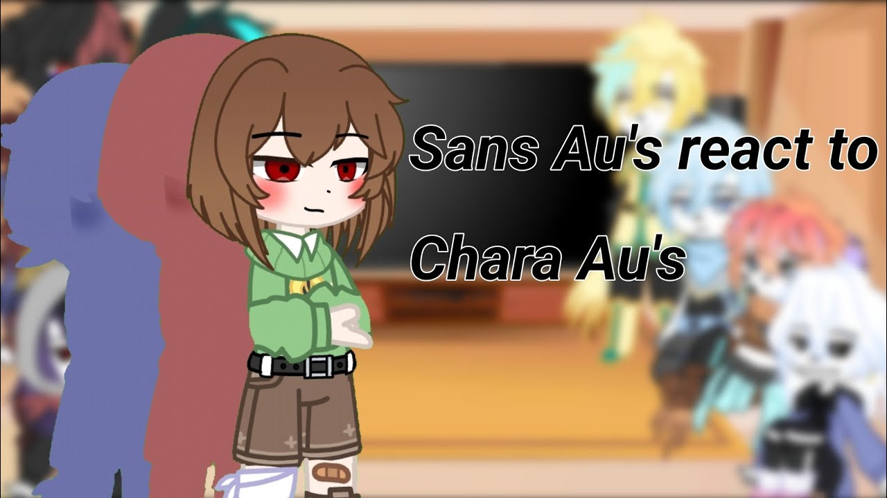 Sans Au's react to Chara Au's | slight Chans | slight Killermare