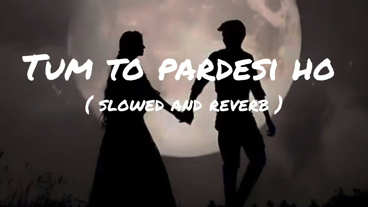 Tum to pardesi ho slowed and reverb || BM reverb ||