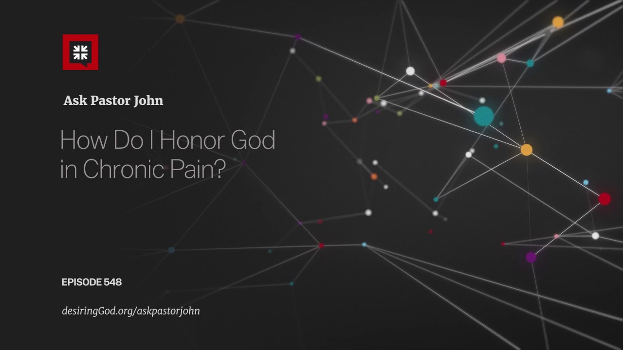 How Do I Honor God in Chronic Pain?
