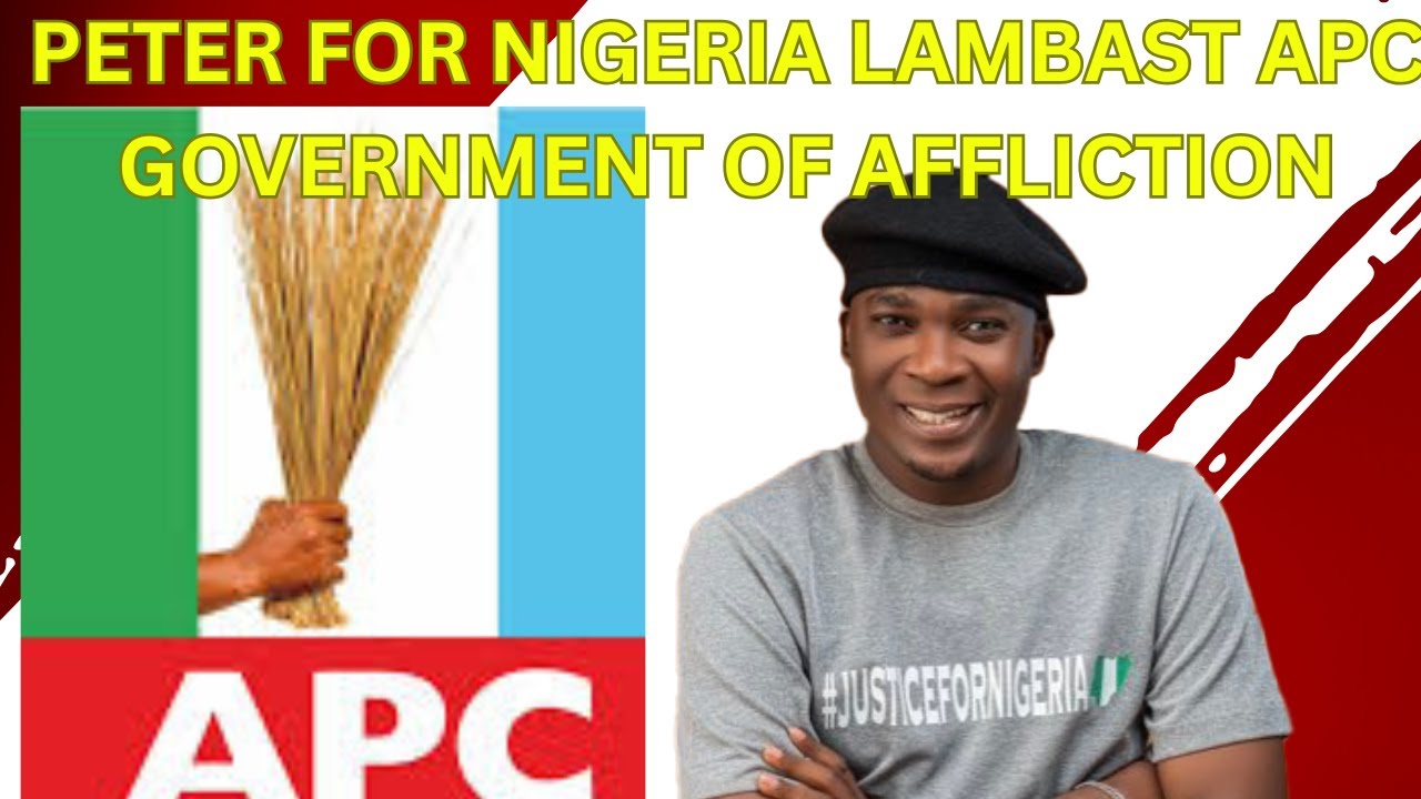 Peter For Nigeria Lambast APC Government Of Affliction