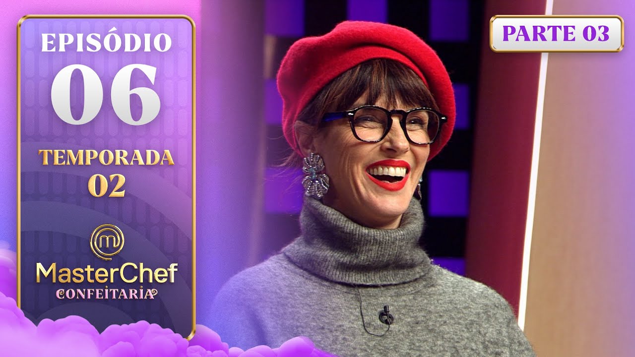 EP. 06 - 3/5: MEMÓRIA AFETIVA E TEXTURAS DE CARAMELO (14/10/25) | TEMP 02 | MASTERCHEF CONFEITARIA