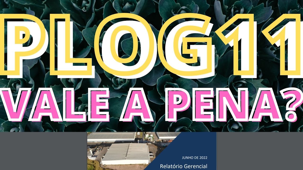 PLOG11 VALE A PENA?
