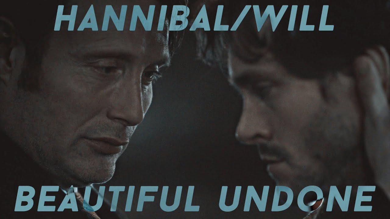Hannibal/Will (Hannigram) - Beautiful Undone