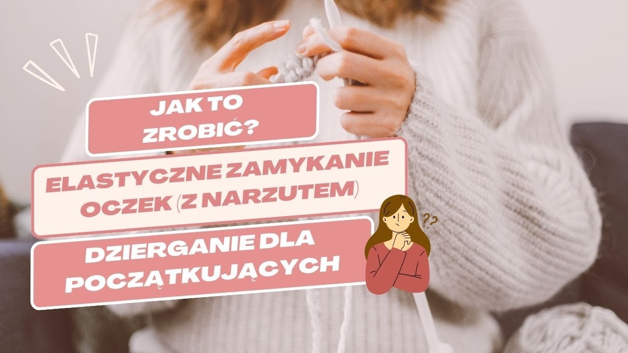 ELASTYCZNE ZAMYKANIE OCZEK (Z NARZUTEM) - DZIERGANIE DLA POCZĄTKUJĄCYCH
