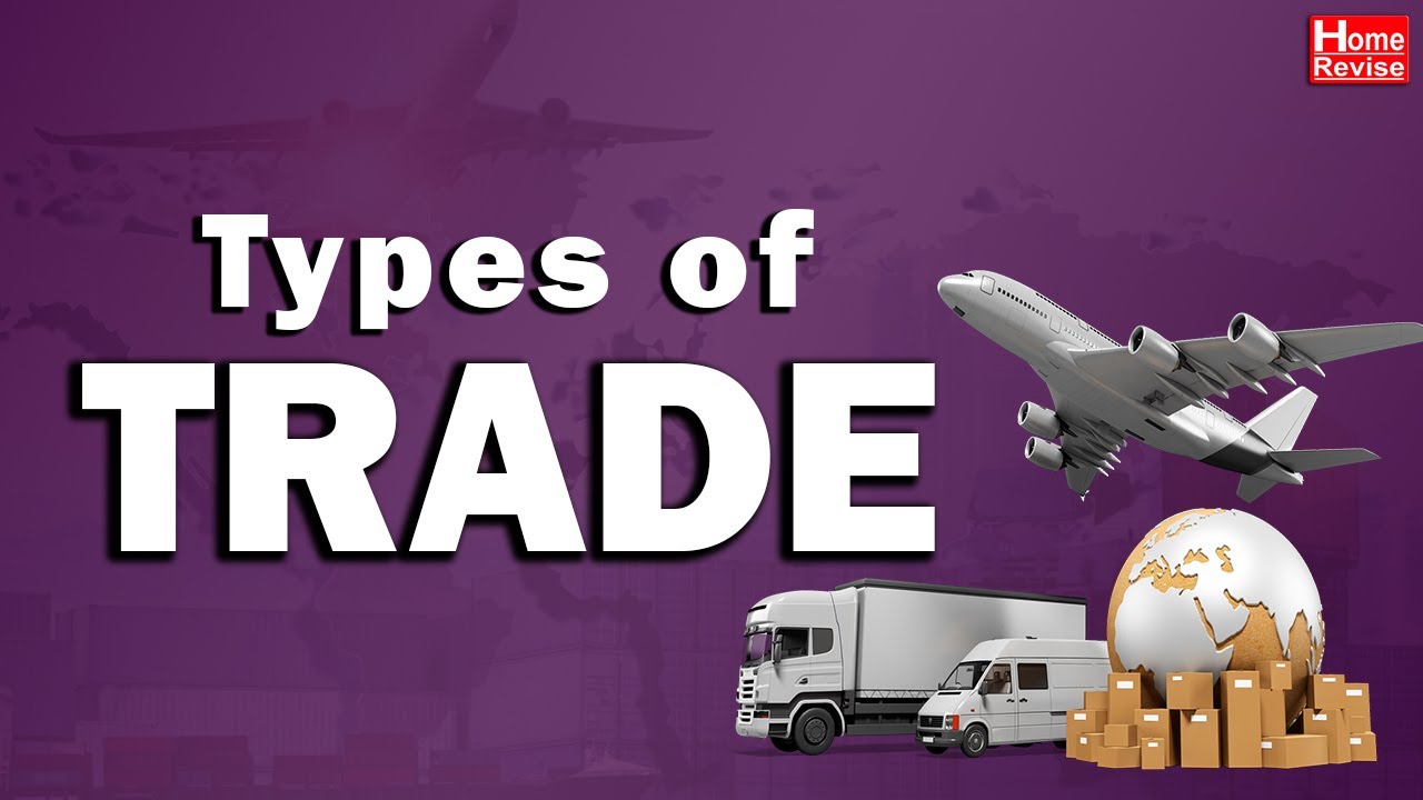 Types of Trade | Class 9 | Geography |  English Medium | Maharashtra Board  Home Revise