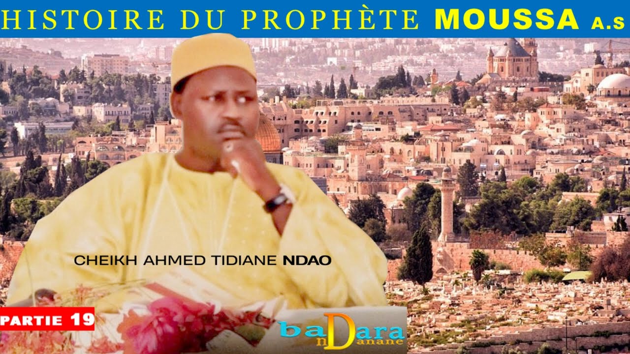 P19 Histoire du Prophète MOUSSA A.S PAR CHEIKH AHMED TIDIANE NDAO