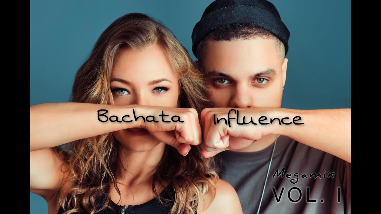 BACHATA INFLUENCE | SONGS MEGAMIX | VOL. I