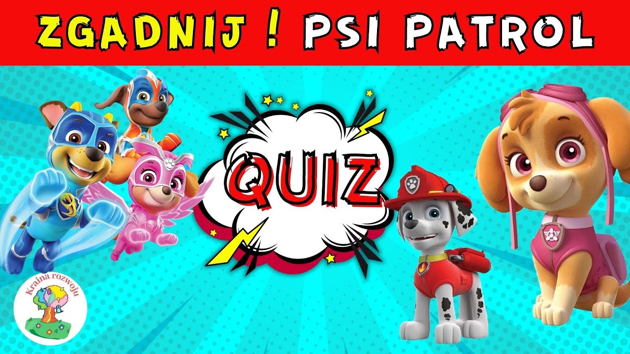 QUIZ  - Co wiesz o PSIM PATROLU ??? BAJKA PSI PATROL