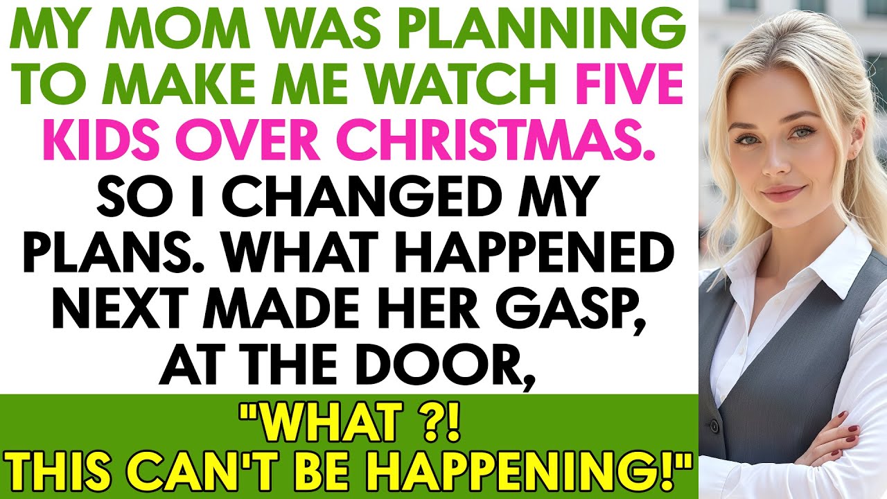 My Mom Was Planning to Make Me Watch Five Children Over Christmas — So I…