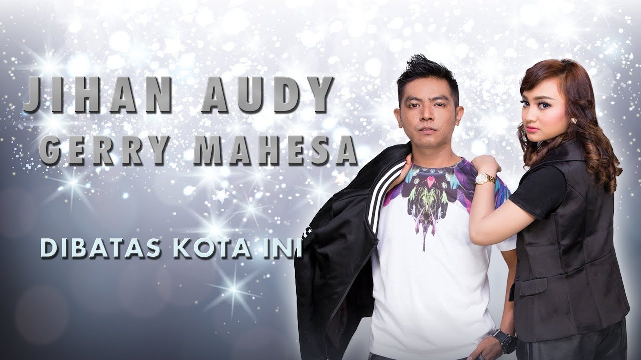 Jihan Audy Feat Gerry Mahesa - Dibatas Kota Ini  ( Official Music Video )