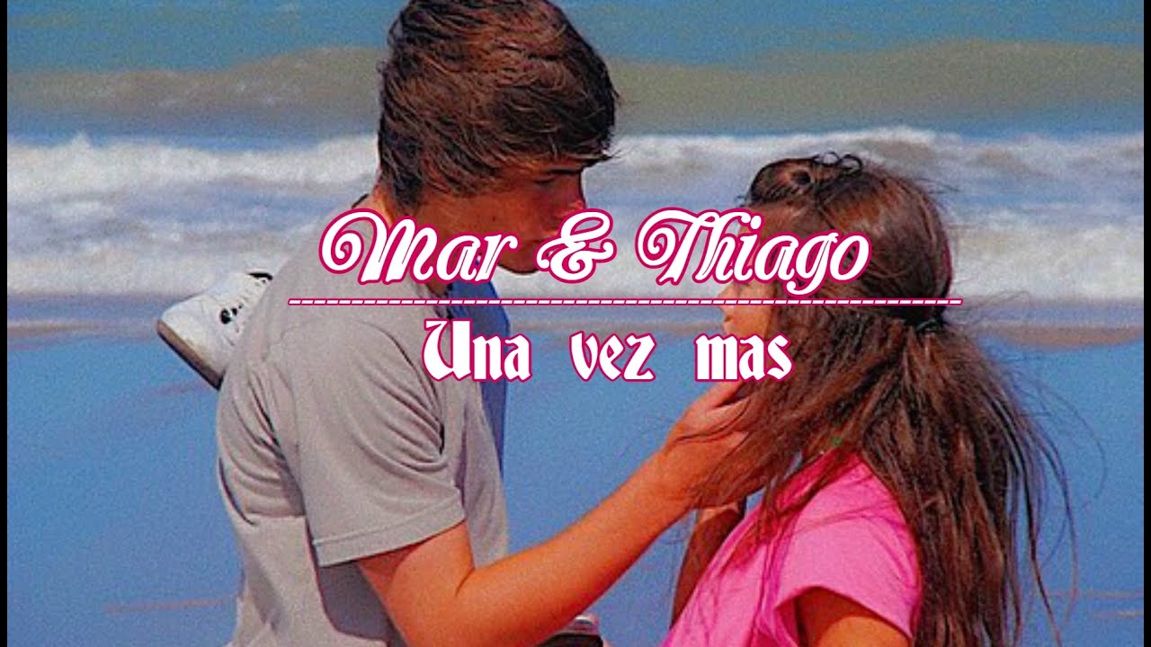 Mar & Thiago | Una vez mas