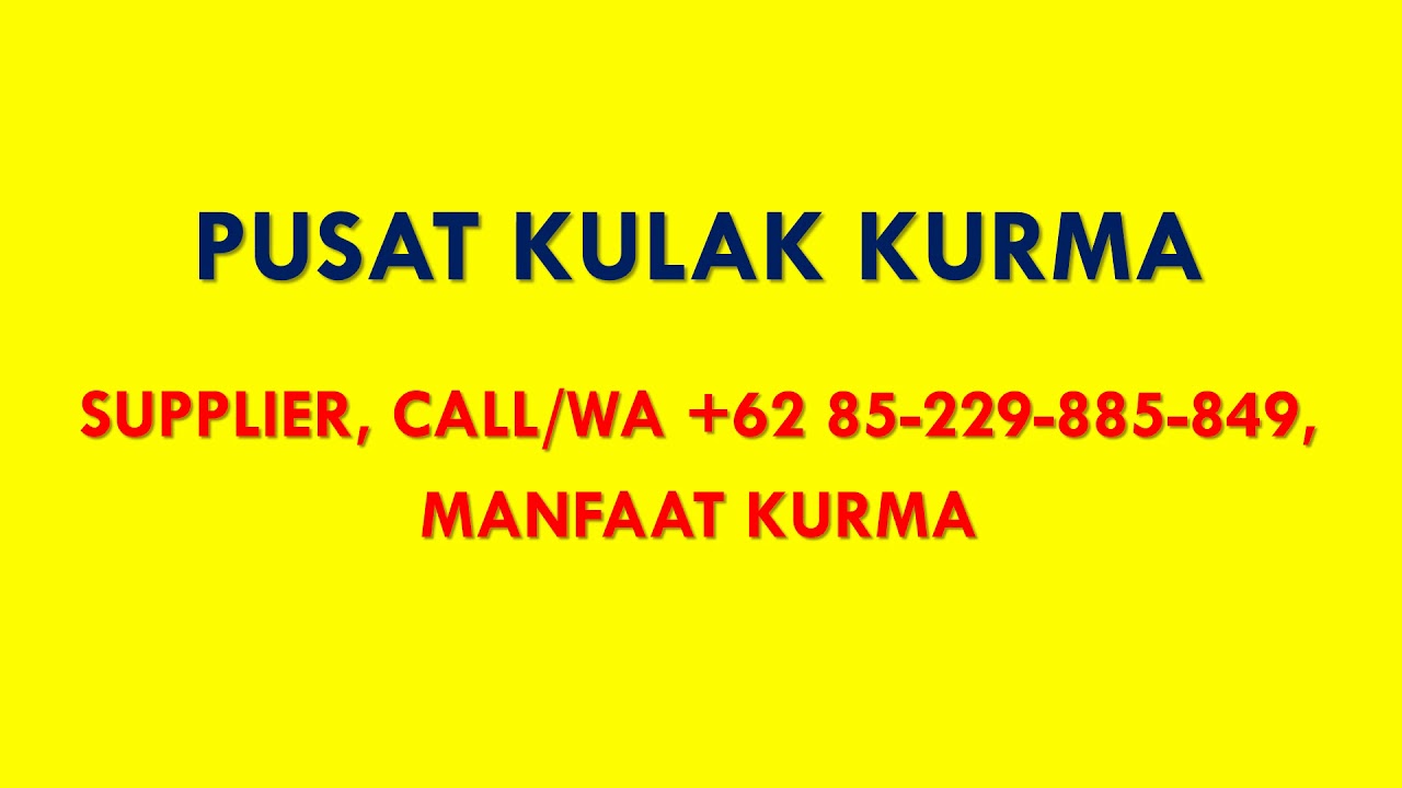 GROSIR KURMA, CALL/WA +62 85-229-885-849, Manfaat Buah Kurma