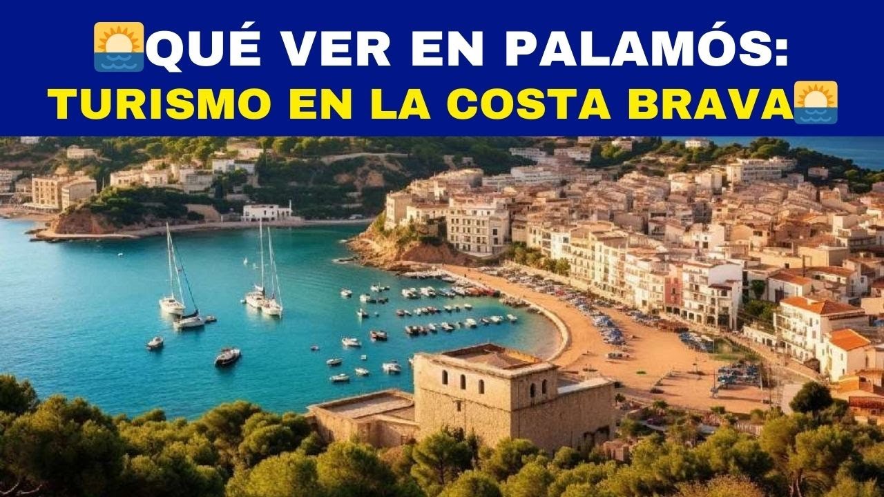 🌅Qué ver en PALAMÓS: Turismo en la Costa Brava🌅